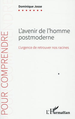L'avenir de l'homme postmoderne - l'urgence de retrouver nos racines