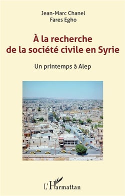 À la recherche de la société civile en Syrie - un printemps à Alep