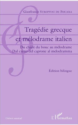 Tragédie grecque et mélodrame italien - du chant du bouc au mélodrame, dal canto del caprone al melodramma
