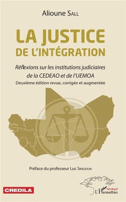 La justice de l'intégration - réflexions sur les institutions judiciaires de la CEDEAO et de l'UEMOA (2e édition)