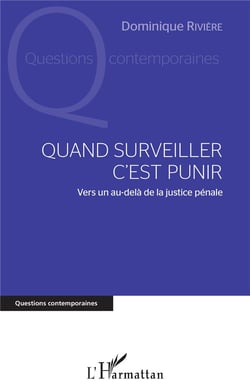 Quand surveiller c'est punir - vers un au-delà de la justice pénale