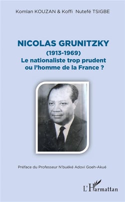 Nicolas Grunitzky (1913-1969)  le nationaliste trop prudent ou l'homme de la France ?