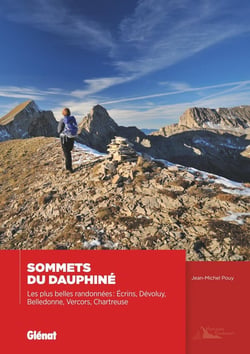 Sommets du Dauphiné - les plus belles randonnées : Écrins, Dévoluy, Belledonne, Vercors, Chartreuse