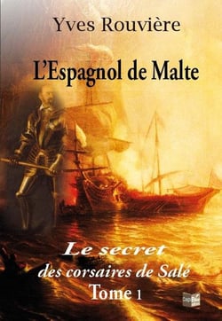 L'espagnol de Malte Tome 1 - le secret des corsaires de Salé