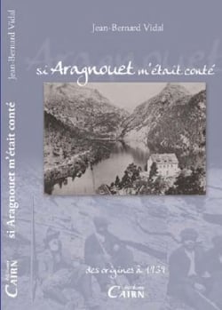 Si Aragnouet m'était conté - des origines à 1939