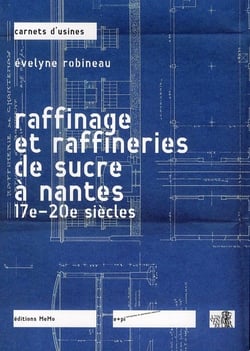 Raffinage et raffineries de sucre à nantes - 19e-20e siècles