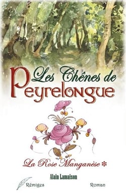 Les chênes de Peyrelongue t.1 - la rose manganèse