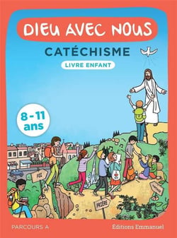 Dieu avec nous - catéchisme - livre enfant - parcours A - 8-11 ans