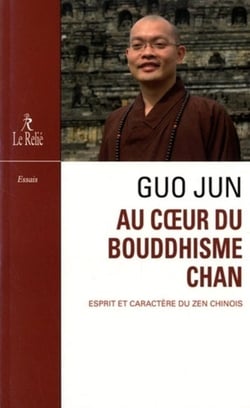 Au coeur du bouddhisme chan - esprit et caractère du zen chinois