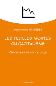 Les feuilles mortes du capitalisme . CHRONIQUES DE FIN DE CYCLE