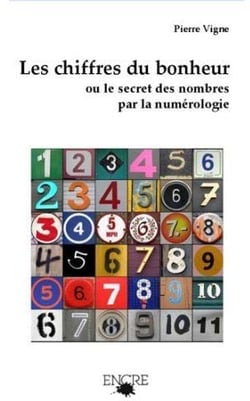 Les chiffres du bonheur - ou le secret des nombres par la numérologie
