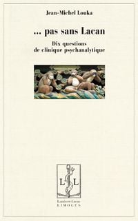 Pas sans lacan - dix questions de clinique psychanalytique