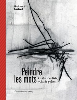 Peindre les mots, gestes d'artiste, voix de poètes