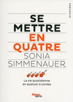 Se mettre en quatre - la vie quotidienne en quatuor à cordes