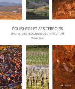 Eguisheim et ses terroirs, une histoire alsacienne de la viticulture