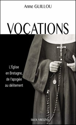 Vocations : L'Église en Bretagne, de l'apogée au délitement