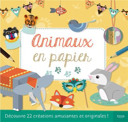 Mes animaux en papier - découvre 22 créations amusantes et originales !