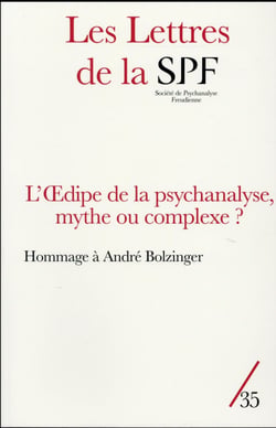 Les lettres de la Société de Psychanalyse Freudienne n.35 : l'oedipe de la pyschanalyse, mythe ou complexe ? hommage à André Bolzinger