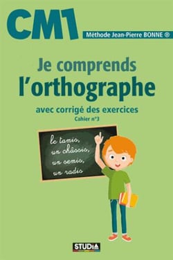 Je comprends l'orthographe - CM1 - avec corrigé des exercices - cahier n°3 (édition 2017)