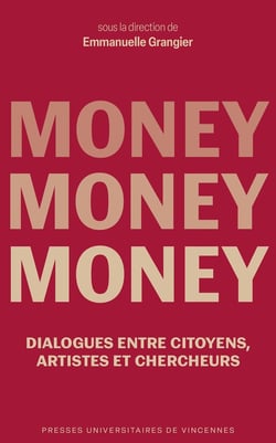 Money, Money, Money : Dialogues entre citoyens, artistes et chercheurs