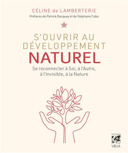 S'ouvrir au développement naturel : se connecter à soi, à l'autre, à l'invisible, à la nature