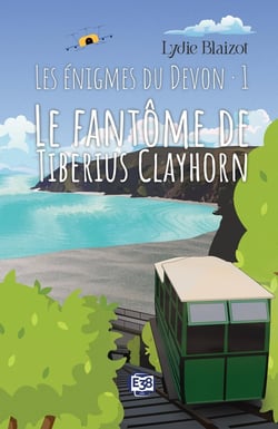 Les énigmes du Devon Tome 1 : Le fantôme de Tiberius Clayhorn