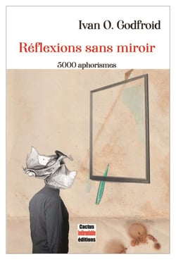Réflexions sans miroir : 5000 aphorismes
