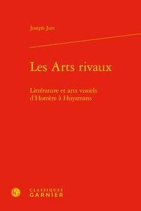 Les arts rivaux - littérature et arts visuels d'Homère à Huysmans