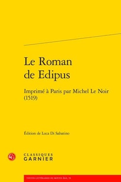 Le Roman de Edipus : Imprimé à Paris par Michel Le Noir (1519)
