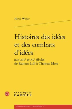 Histoires des idées et des combats d'idées aux XIVe et XVe siècles de Raman Lull à Thomas More