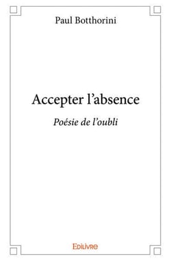 Accepter l'absence : Poésie de l'oubli