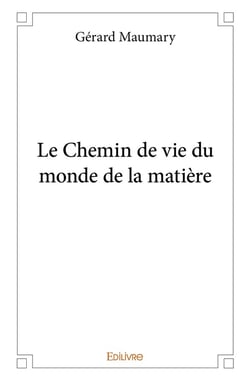Le chemin de vie du monde de la matiere