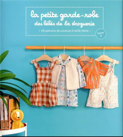 La petite garde-robe des bébés de la droguerie : 20 patrons de couture à taille réelle Tome 2