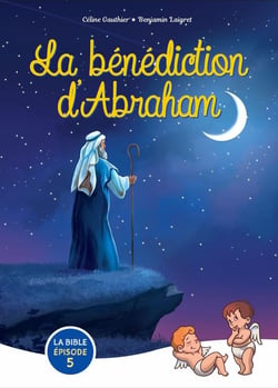Zoom sur la bible Tome 5 : la bénédiction d'Abraham