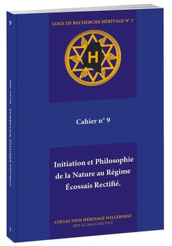 Héritage n° 9 : Initiation et Philosophie de la Nature au Régime Écossais Rectifié. : Héritage n° 9 : Initiation et Philosophie de la Nature au Régime Écossais Rectifié