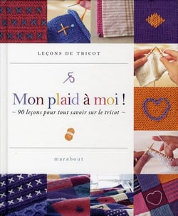 Mon plaid à moi ! 90 leçons pour tout savoir sur le tricot