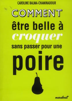 Comment être belle à croquer sans passer pour une poire