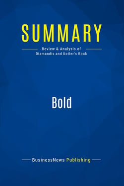 Summary: Bold : Review and Analysis of Diamandis and Kotler's Book