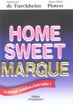 Home sweet marque. la marque embleme d une nation ?