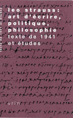 Leo Strauss: Art d'écrire, politique, philosophie : Texte de 1941 et études