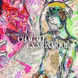 De verre et de pierre. Chagall en mosaïque