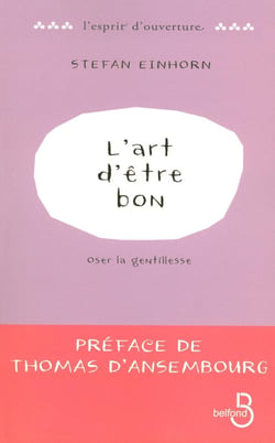 L'art d'être bon - oser la gentillesse