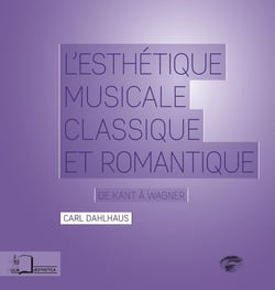 Esthétique musicale classique et romantique - de Kant à Wagner