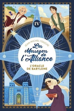 Les messagers de l'Alliance Tome 4 : l'oracle de Babylone