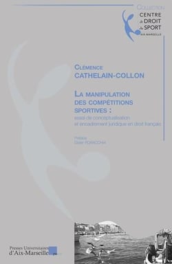 La manipulation des compétitions sportives : Essai de conceptualisation et encadrement juridique en droit français
