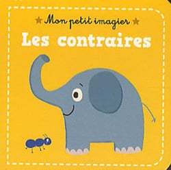 Mon petit imagier : les contraires