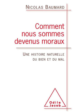 Comment nous sommes devenus moraux - une histoire naturelle du bien et du mal