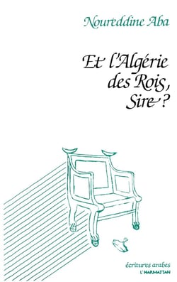 Et l'Algérie des rois, sire ?