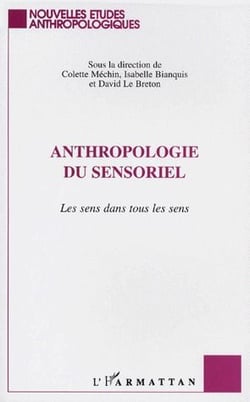 Anthropologie du sensoriel - le sens dans tous les sens