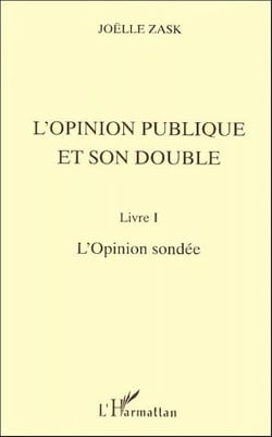 L'opinion publique et son double t.1 - l'opinion sondée